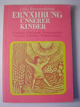 Couverture du produit · Ernährung unserer Kinder: Gesundes Wachstum, Konzentration, Soziales Verhalten, Willensbildung