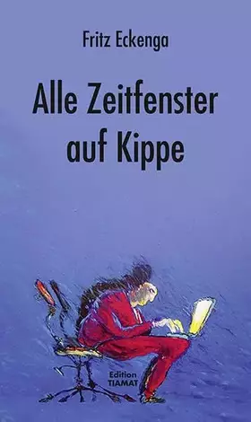 Couverture du produit · Alle Zeitfenster auf Kippe: Geschichten und Gedichte aus der angewandten Wirklichkeit. Deutsche Erstausgabe