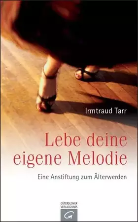 Couverture du produit · Lebe deine eigene Melodie: Eine Anstiftung zum Älterwerden