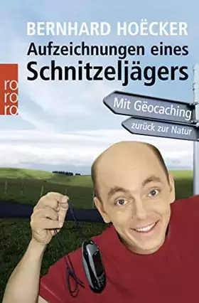 Couverture du produit · Aufzeichnungen eines Schnitzeljägers: Mit Geocaching zurück zur Natur