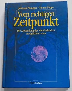 Couverture du produit · Vom richtigen Zeitpunkt, Die Anwendung des Mondkalenders im täglichen Leben