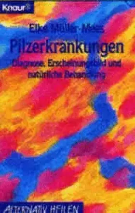 Couverture du produit · Pilzerkrankungen: Diagnose, Erscheinungsbild und natürliche Behandlung (Knaur Taschenbücher. Alternativ Heilen)