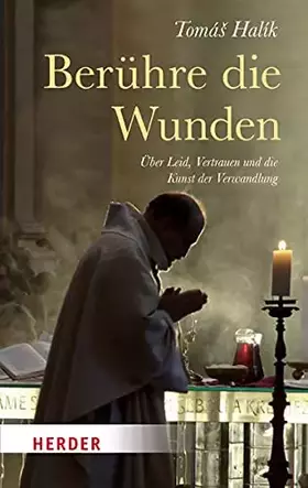 Couverture du produit · Berühre die Wunden: Über Leid, Vertrauen und die Kunst der Verwandlung (HERDER spektrum)