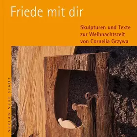 Couverture du produit · Friede mit dir: Skulpturen und Texte zur Weihnachtszeit (BildWorte)