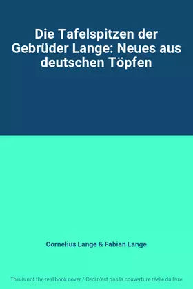 Couverture du produit · Die Tafelspitzen der Gebrüder Lange: Neues aus deutschen Töpfen
