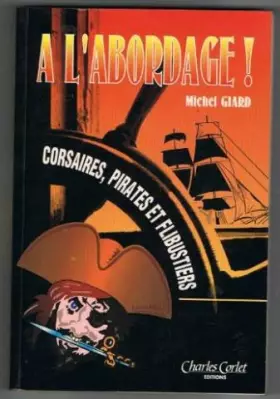 Couverture du produit · A l'abordage ! Corsaires, pirates et flibustiers