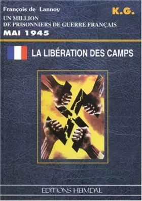 Couverture du produit · La libération des camps, un million de prisonniers de guerre français