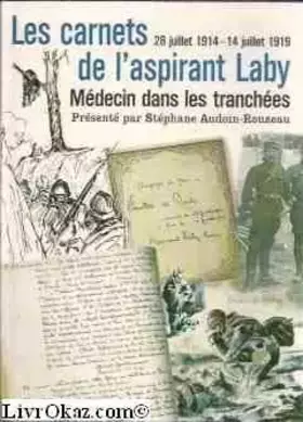 Couverture du produit · Les carnets de l'aspirant Laby : Médecin dans les tranchées, 28 juillet 1914-14 juillet 1919