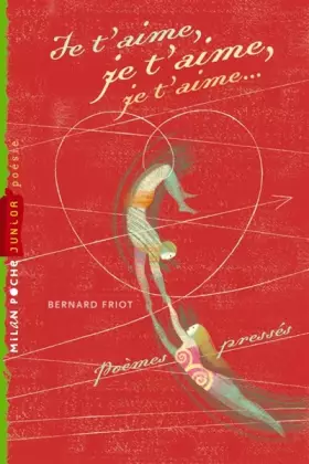 Couverture du produit · Je t'aime, je t'aime, je t'aime: Poèmes pressés