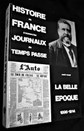 Couverture du produit · Histoire de France à travers les journaux du temps passé. La Belle Epoque 1898-1914 [Hardcover] [J