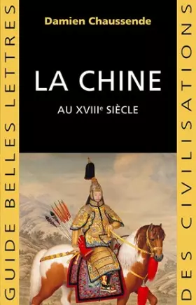 Couverture du produit · La Chine au XVIIIe siècle: L'apogée de l'empire sino-mandchou des Qing