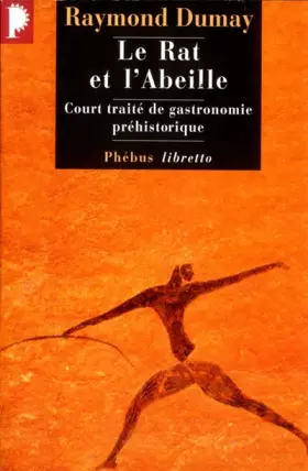 Couverture du produit · Le Rat et l'Abeille : Court traité de gastronomie préhistorique