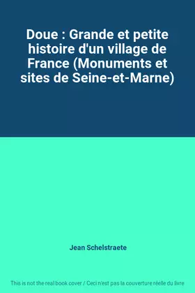 Couverture du produit · Doue : Grande et petite histoire d'un village de France (Monuments et sites de Seine-et-Marne)