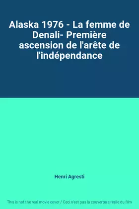 Couverture du produit · Alaska 1976 - La femme de Denali- Première ascension de l'arête de l'indépendance