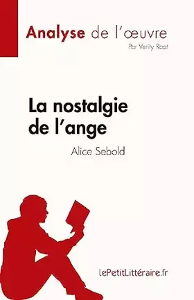 Couverture du produit · La nostalgie de l'ange de Alice Sebold (Analyse de l'œuvre): Résumé complet et analyse détaillée de l'œuvre (French Edition)