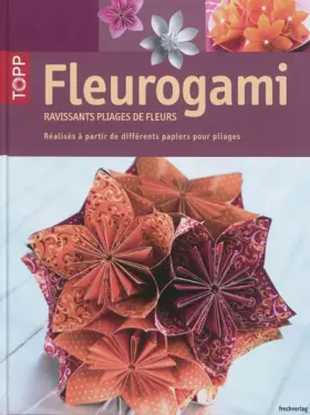 Couverture du produit · Fleurogami : Ravissants pliages de fleurs