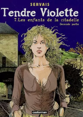 Couverture du produit · Tendre Violette, Tome 7 : Les enfants de la Citadelle : Seconde partie