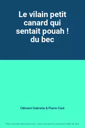 Couverture du produit · Le vilain petit canard qui sentait pouah ! du bec