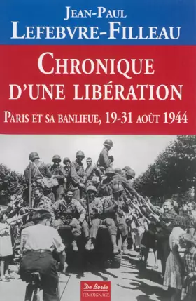 Couverture du produit · Chronique d'une libération - Paris et sa banlieue 19-31 août 1944