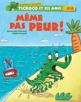 Couverture du produit · Ticroco et ses amis : Même pas peur !