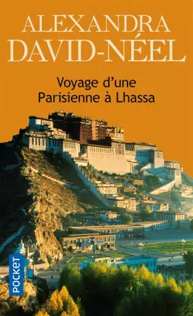 Couverture du produit · Voyage d'une Parisienne à Lhassa : A pied et en mendiant de la Chine à l'Inde à travers le Tibet