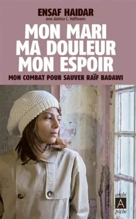 Couverture du produit · Mon mari, ma douleur, mon espoir - Mon combat pour sauver Raïf Badawi