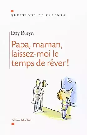 Couverture du produit · Papa, maman, laissez-moi le temps de rêver !