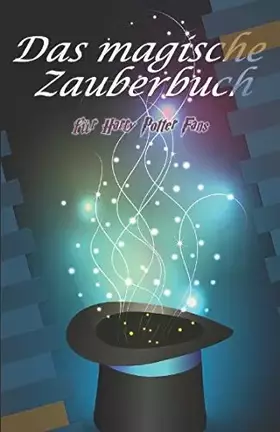 Couverture du produit · Das magische Zauberbuch für Harry Potter Fans (German Edition)