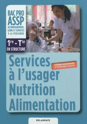 Couverture du produit · Services à l'usager nutrition alimentation 1e-Tle BAC PRO ASSP : Livre de lélève
