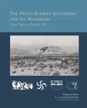 Couverture du produit · The Proto-Elamite Settlement and Its Neighbors: Tepe Yaya Period IVC (American School of Prehistoric Research Monograph)