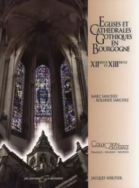 Couverture du produit · Eglises Et Cathedrales Gothiques En Bourgogne Xiie Siecle Et Xiiie Siecle. Edition Trilingue Francais-Anglais-Allemand