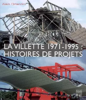 Couverture du produit · La Villette 1971-1995 : Histoire de projets