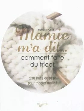 Couverture du produit · Mamie m'a dit... Comment faire du tricot: 230 trucs de base pour tricoter malin !