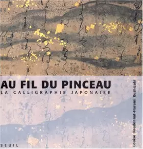 Couverture du produit · Au fil du pinceau : La Calligraphie japonaise