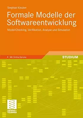Couverture du produit · Formale Modelle der Softwareentwicklung: Model-Checking, Verifikation, Analyse und Simulation