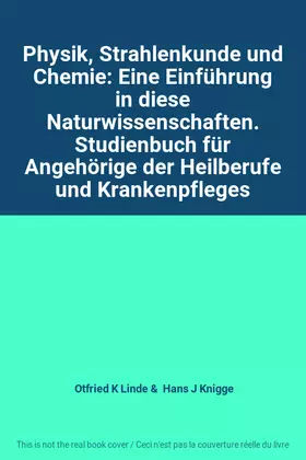Couverture du produit · Physik, Strahlenkunde und Chemie: Eine Einführung in diese Naturwissenschaften. Studienbuch für Angehörige der Heilberufe und K