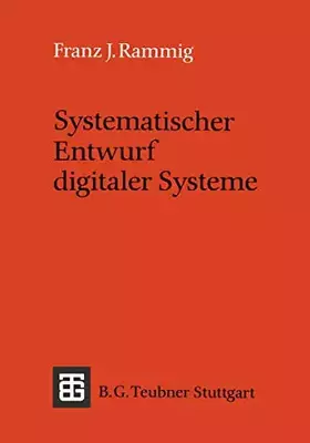 Couverture du produit · Systematischer Entwurf digitaler Systeme. Von der System- zur Gatter- Ebene. ( Leitfäden und Monographien der Informatik) .: Vo