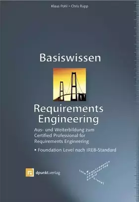 Couverture du produit · Basiswissen Requirements Engineering: Aus- und Weiterbildung nach IREB-Standard zum Certified Professional for Requirements Eng