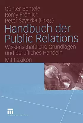 Couverture du produit · Handbuch der Public Relations: Wissenschaftliche Grundlagen und berufliches Handeln Mit Lexikon