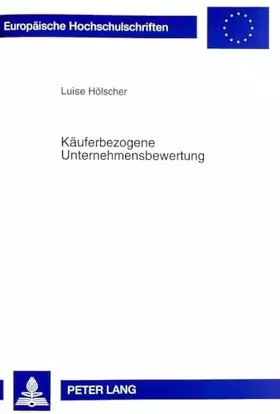 Couverture du produit · Käuferbezogene Unternehmensbewertung: Dissertationsschrift (Europäische Hochschulschriften / European University Studies / Publ