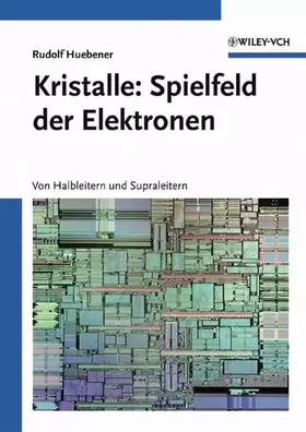 Couverture du produit · Kristalle: Spielfeld der Elektronen: Von Halbleitern und Supraleitern (Vom Wasser)