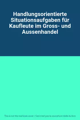 Couverture du produit · Handlungsorientierte Situationsaufgaben für Kaufleute im Gross- und Aussenhandel