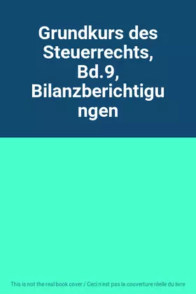 Couverture du produit · Grundkurs des Steuerrechts, Bd.9, Bilanzberichtigungen