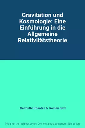 Couverture du produit · Gravitation und Kosmologie: Eine Einführung in die Allgemeine Relativitätstheorie