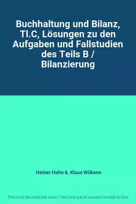 Couverture du produit · Buchhaltung und Bilanz, Tl.C, Lösungen zu den Aufgaben und Fallstudien des Teils B / Bilanzierung