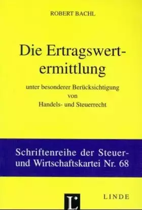 Couverture du produit · Die Ertragswertermittlung: Unter besonderer Berücksichtigung von Handels- und Steuerrecht (Schriftenreihe der Österreichischen 
