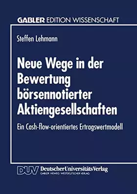 Couverture du produit · Neue Wege in der Bewertung borsennotierter Aktiengesellschaften: Ein Cash-flow-orientiertes Ertragswertmodell (Gabler Edition W