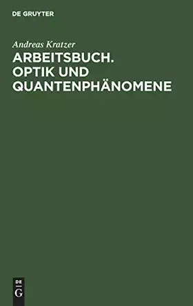 Couverture du produit · Arbeitsbuch. Optik und Quantenphänomene: Der Lehrstoff anhand ausgewählter Aufgaben