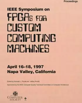 Couverture du produit · The 5th Annual IEEE Symposium on Field-Programmable Custom Computing Machines: Proceedings : April 16-18, 1997 Napa Valley, Cal
