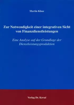 Couverture du produit · Zur Notwendigkeit einer integrativen Sicht von Finanzdienstleistungen: Eine Analyse auf der Grundlage der Dienstleistungsproduk